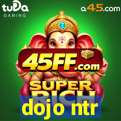 dojo ntr